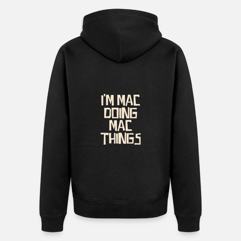 I'm Mac doing Mac things - Unisex Premium Bio Zip Hoodie - Schwarz
