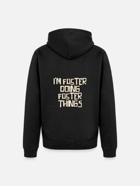 I'm Foster doing Foster things - Unisex Premium Organic Zip Hoodie - black