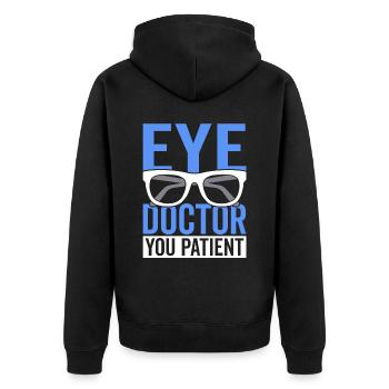 Ophthalmologist, you, patient, ophthalmologist, optician, - Unisex Premium Organic Zip Hoodie - black - Back - Nico (187cm)