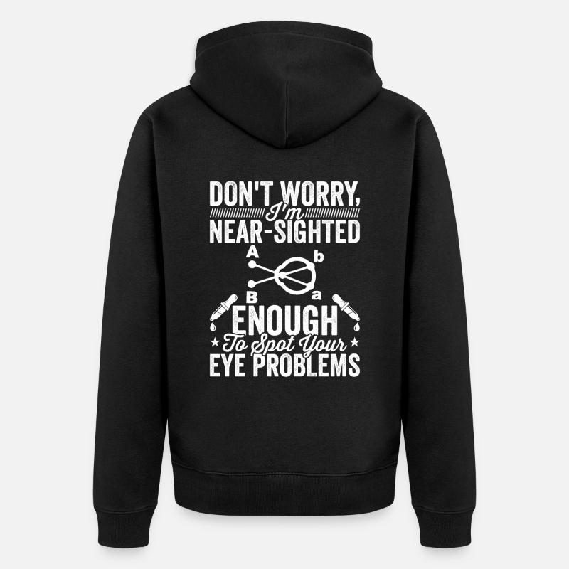 Ophtalmologiste Je suis opticien myope - Veste à capuche bio Premium Unisexe - noir