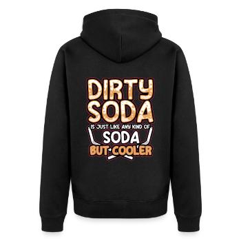 Dirty Soda Is Just Any Kind Of Soda But Cooler - Unisex Premium Organic Zip Hoodie - black - Back - Nico (187cm)