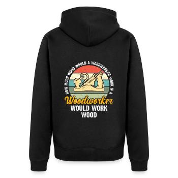 Carpenter How Much Wood Would A Carpentry Woodwork - Unisex Premium Organic Zip Hoodie - black - Back - Nico (187cm)