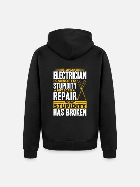 Electrician I can't fix stupidity - Unisex Premium Organic Zip Hoodie - black
