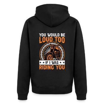 You Would Be Loud Too If I Was Riding You Biker - Unisex Premium Bio Zip Hoodie - Schwarz - Hinten - Nico (187cm)