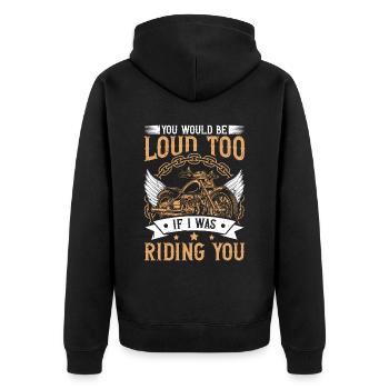 You Would Be Loud Too If I Was Riding You Biker - Unisex Premium Bio Zip Hoodie - Schwarz - Hinten - Nico (187cm)