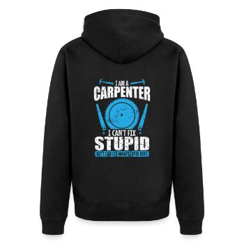 I am a Carpenter I can't fix Stupid Waldarbeiter - Unisex Premium Bio Zip Hoodie - Schwarz - Hinten - Nico (187cm)