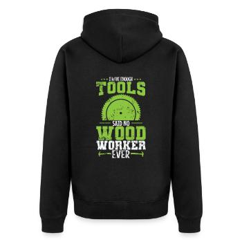 I have Enough Tools Said no Wood Worker - Unisex Premium Organic Zip Hoodie - black - Back - Nico (187cm)