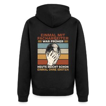 Einmal mit Facharbeiter, einmal ohne Idioten - Unisex Premium Bio Zip Hoodie - Schwarz - Hinten - Nico (187cm)