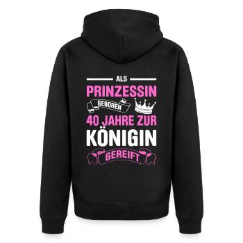 Als Prinzessin Geboren 40 Jahre Zur Königin Gereif - Unisex Premium Bio Zip Hoodie - Schwarz - Hinten - Nico (187cm)