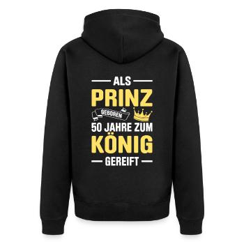 Als Prinz Geboren 50 Jahre Zum König Gereift Lusti - Unisex Premium Bio Zip Hoodie - Schwarz - Hinten - Nico (187cm)