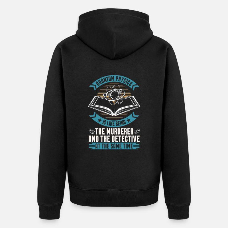 Physik Phyiker Lustig Quantenphysik - Unisex Premium Bio Zip Hoodie - Schwarz