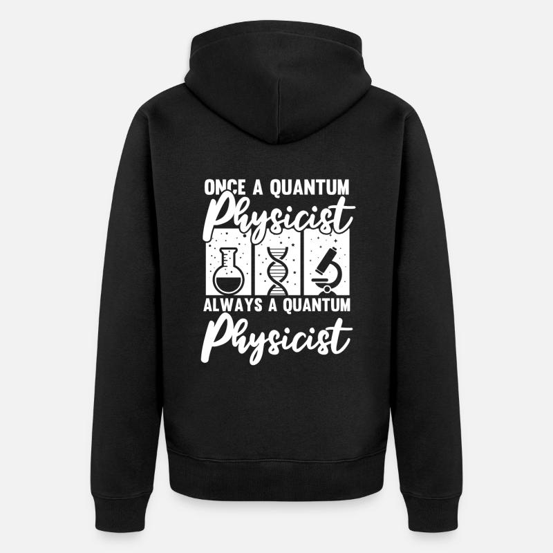 Physics Physicists Quantum Physics - Unisex Premium Organic Zip Hoodie - black