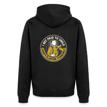 I Get Paid To Smile Don't Flutter Yourself - Unisex Premium Organic Zip Hoodie - black - Back - Nico (187cm)