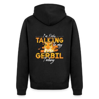 Gerbil I'm Only Talking To My Gerbil Today Rodent - Unisex Premium Organic Zip Hoodie - black - Back - Nico (187cm)