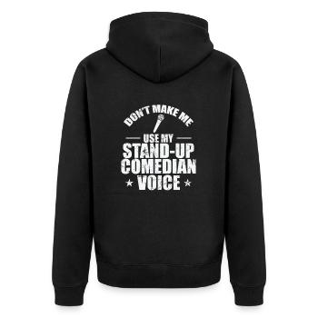 Don't make me use my Stand-Up Comedian Voice - Unisex Premium Bio Zip Hoodie - Schwarz - Hinten - Nico (187cm)
