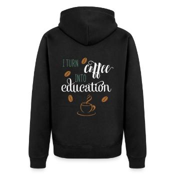 I Turn Coffee into Education Coffee Teacher School - Unisex Premium Organic Zip Hoodie - black - Back - Nico (187cm)