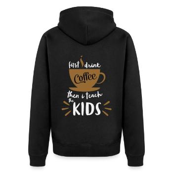 First I Drink Coffee - Coffee Teacher School - Unisex Premium Organic Zip Hoodie - black - Back - Nico (187cm)