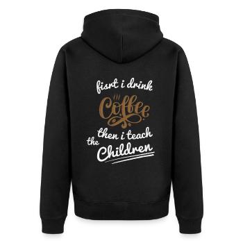 First I Drink Coffee - Coffee Teacher School - Unisex Premium Organic Zip Hoodie - black - Back - Nico (187cm)