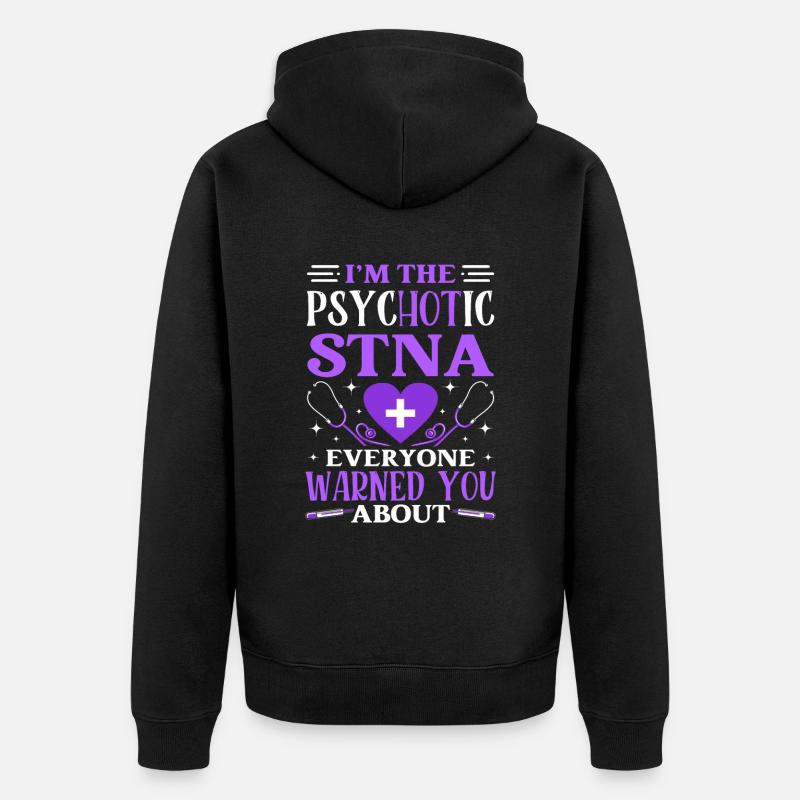 PSYC-HOT-IC STNA-State Getestete Pflegeassistent - Unisex Premium Bio Zip Hoodie - Schwarz