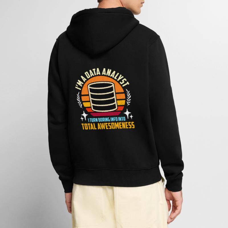 I'm A Data Analyst I Turn Boring Info Programming Unisex Premium Bio Zip Hoodie