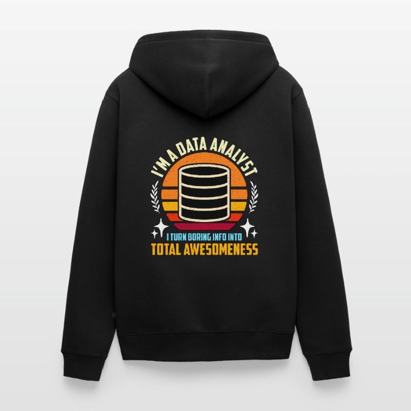 I'm A Data Analyst I Turn Boring Info Programming Unisex Premium Bio Zip Hoodie