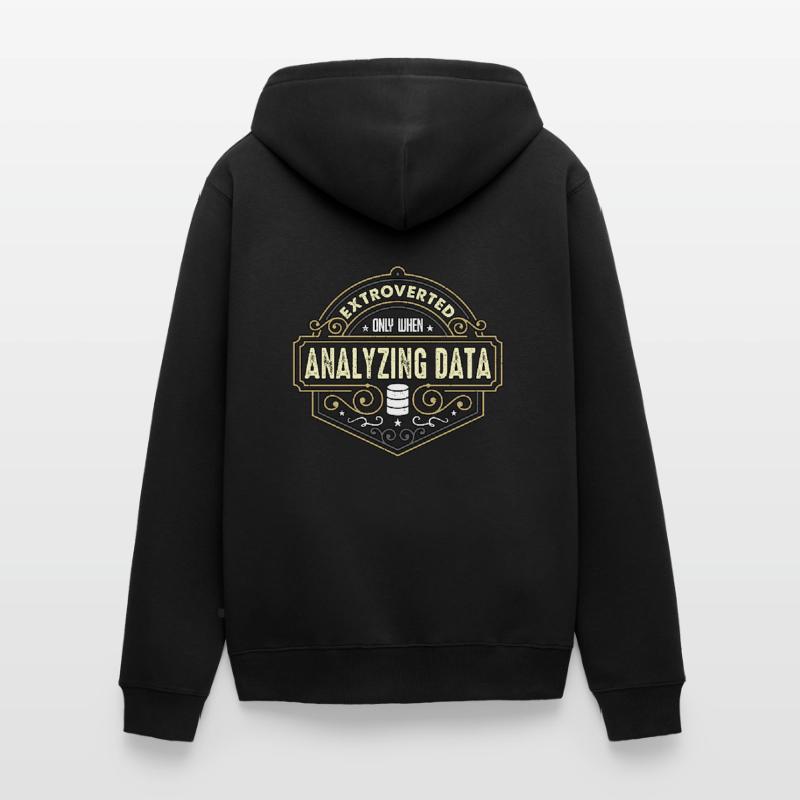 Data Analyst Extroverted Only When Data Scientist Unisex Premium Bio Zip Hoodie