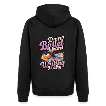 Ballet dancing means writing poems, ballerina - Unisex Premium Organic Zip Hoodie - black - Back - Nico (187cm)