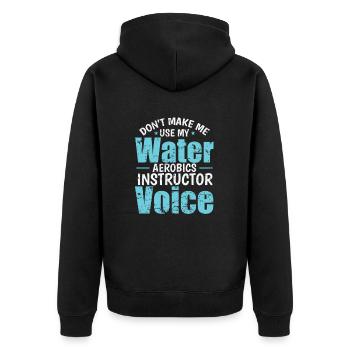 Don't make me use my Water Aerobics Voice - Unisex Premium Bio Zip Hoodie - Schwarz - Hinten - Nico (187cm)