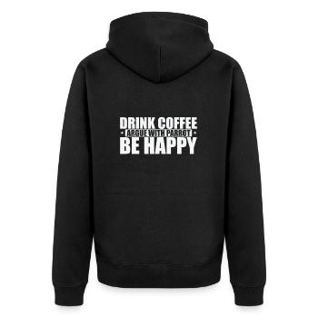Drink Coffee Argue with Parrot Be Happy - Unisex Premium Bio Zip Hoodie - Schwarz - Hinten - Nico (187cm)