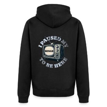 I paused my binge to be here - - Unisex Premium Organic Zip Hoodie - black - Back - Nico (187cm)