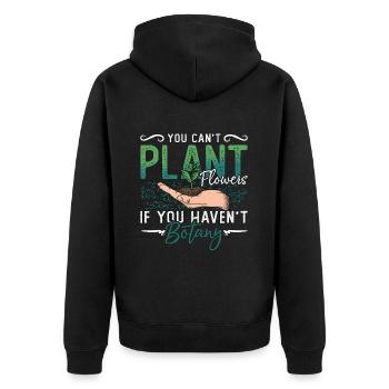 Botany You Can't Plant Flowers Loves Indoor Plants - Unisex Premium Organic Zip Hoodie - black - Back - Nico (187cm)