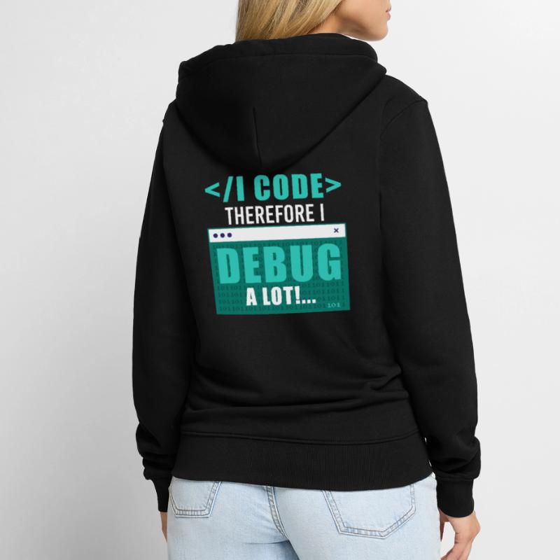 I Code Therefore I Debug Programming Computer Prog Unisex Premium Bio Zip Hoodie