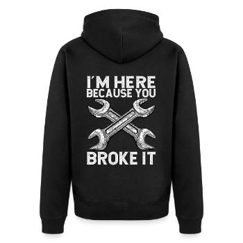I'm here because you broke it - Unisex Premium Organic Zip Hoodie - black - Back - Nico (187cm)