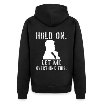 Hold on Let me overthink this - Unisex Premium Organic Zip Hoodie - black - Back - Nico (187cm)