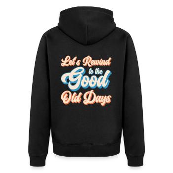 Rewind To The Good Old Days Retro Vintage Hipster - Unisex Premium Bio Zip Hoodie - Schwarz - Hinten - Nico (187cm)