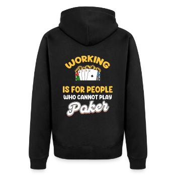 Working is for people who don't play poker holdem - Unisex Premium Organic Zip Hoodie - black - Back - Nico (187cm)