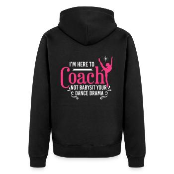 I'm Here To Coach Not Babysit Ballet Dancing Dance - Unisex Premium Bio Zip Hoodie - Schwarz - Hinten - Nico (187cm)