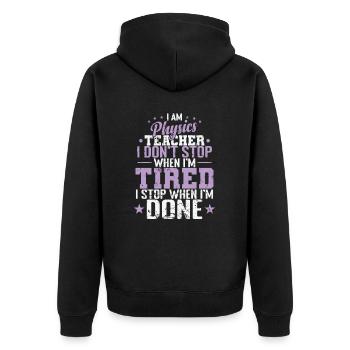 I am Physics Teacher I don’t Stop when I’m Tired - Unisex Premium Bio Zip Hoodie - Schwarz - Hinten - Nico (187cm)