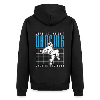 Dance Moves Life Is About Dancing Breakdancing - Unisex Premium Organic Zip Hoodie - black - Back - Nico (187cm)