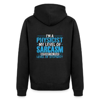 I'm a Physicist my Level of Sarcasm ... Study - Unisex Premium Organic Zip Hoodie - black - Back - Nico (187cm)