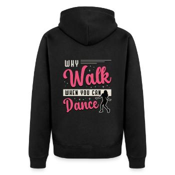 Dance Moves Why Walk When You Can Dance Dancing - Unisex Premium Organic Zip Hoodie - black - Back - Nico (187cm)
