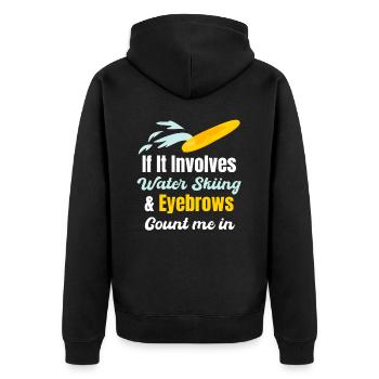 When it comes to water skiing and eyebrows, count - Unisex Premium Organic Zip Hoodie - black - Back - Nico (187cm)