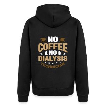 Dialysis Technician No Coffee Medical Coffee Lover - Unisex Premium Organic Zip Hoodie - black - Back - Nico (187cm)