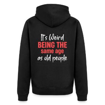 Es Ist Seltsam, Im Gleichen Alter Wie Alte - Unisex Premium Bio Zip Hoodie - Schwarz - Hinten - Nico (187cm)
