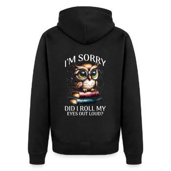 I'm Sorry Did I Roll My Eyes Out Loud - Unisex Premium Organic Zip Hoodie - black - Back - Nico (187cm)