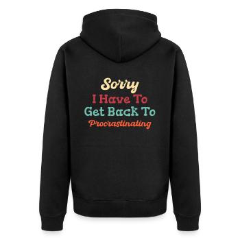 Sorry, I have to go back to the procrastination - Unisex Premium Organic Zip Hoodie - black - Back - Nico (187cm)