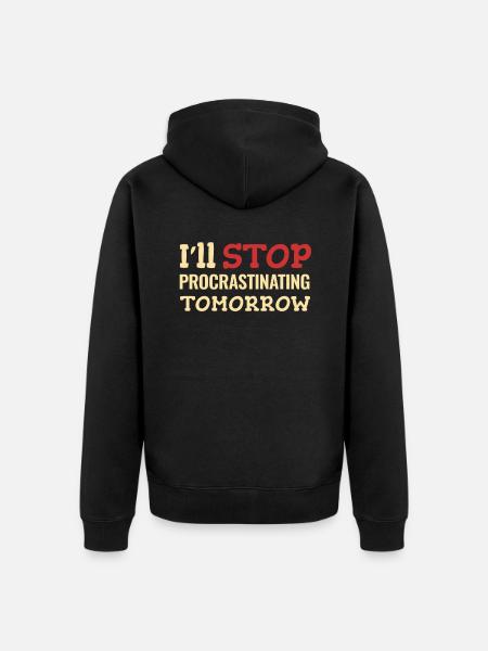 I'll stop procrastinating tomorrow - Unisex Premium Organic Zip Hoodie - black
