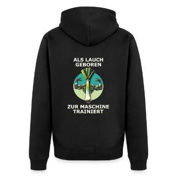 Als Lauch geboren zur Maschine trainiert - Unisex Premium Bio Zip Hoodie - Schwarz - Hinten - Nico (187cm)