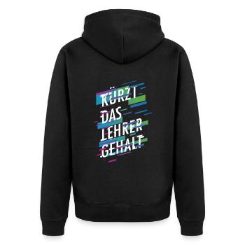 Kürzt das Lehrergehalt aber nicht den Spaß - Unisex Premium Bio Zip Hoodie - Schwarz - Hinten - Nico (187cm)