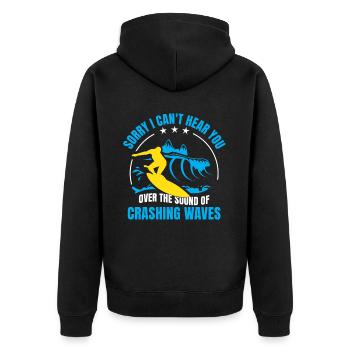 Sorry, I Can't Hear You Crashing Waves Riding Wave - Unisex Premium Bio Zip Hoodie - Schwarz - Hinten - Nico (187cm)